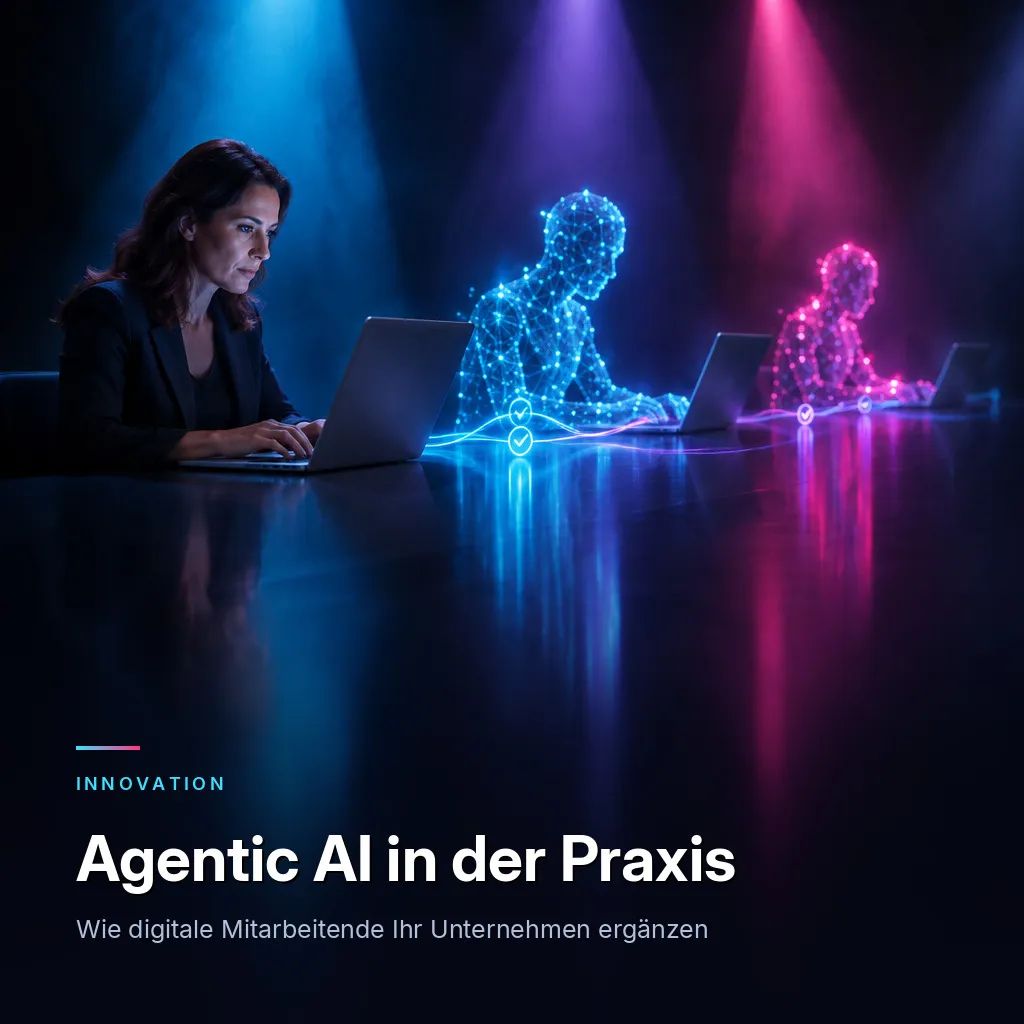 Agentic AI in der Praxis – Wie digitale Mitarbeitende (Agenten) Ihr Unternehmen ergänzen