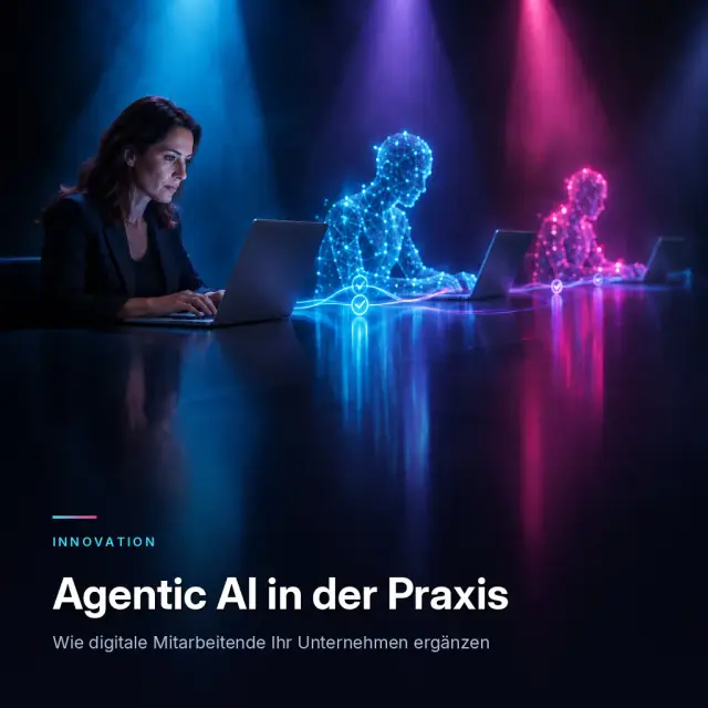 Agentic AI in der Praxis – Wie digitale Mitarbeitende (Agenten) Ihr Unternehmen ergänzen